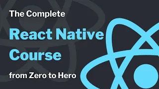 The Complete React Native Course From Zero To Hero